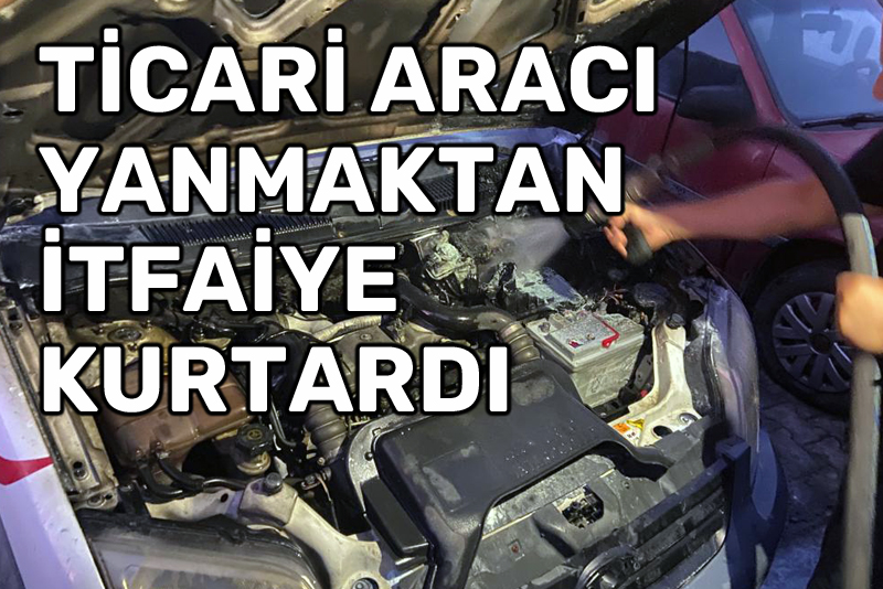 Aracı yanmaktan itfaiye kurtardı